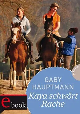 E-Book (epub) Kaya - frei und stark 8: Kaya schwört Rache von Gaby Hauptmann
