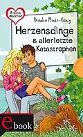 E-Book (epub) Freche Mädchen  freche Bücher!: Herzensdinge & allerletzte Katastrophen von Bianka Minte-König