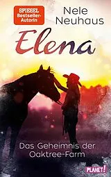 E-Book (epub) Elena  Ein Leben für Pferde 4: Das Geheimnis der Oaktree-Farm von Nele Neuhaus