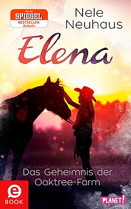 E-Book (epub) Elena  Ein Leben für Pferde 4: Das Geheimnis der Oaktree-Farm von Nele Neuhaus