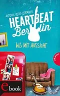 E-Book (epub) Heartbeat Berlin von Antonia Rothe-Liermann