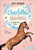 E-Book (epub) Charlottes Traumpferd 4: Erste Liebe, erstes Turnier von Nele Neuhaus