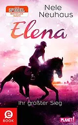 E-Book (epub) Elena  Ein Leben für Pferde 5: Elena  Ihr größter Sieg von Nele Neuhaus