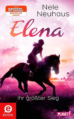 E-Book (epub) Elena  Ein Leben für Pferde 5: Elena  Ihr größter Sieg von Nele Neuhaus