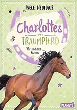 E-Book (epub) Charlottes Traumpferd 5: Wir sind doch Freunde von Nele Neuhaus