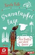 E-Book (epub) Granatapfeltage  Mein Roadtrip quer durch Spanien von Karolin Kolbe