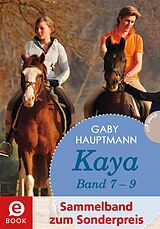 E-Book (epub) Kaya - frei und stark: Kaya 7-9 (Sammelband zum Sonderpreis) von Gaby Hauptmann