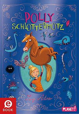 E-Book (epub) Polly Schlottermotz 1: Polly Schlottermotz von Lucy Astner