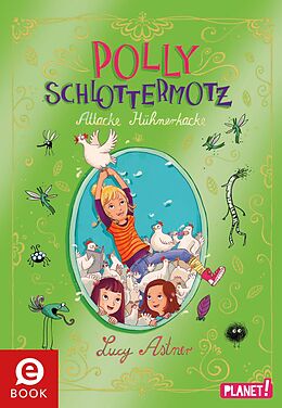 E-Book (epub) Polly Schlottermotz 3: Attacke Hühnerkacke von Lucy Astner