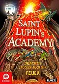 E-Book (epub) Saint Lupin´s Academy 2: Drachen spucken auch nur Feuer von Wade Albert White