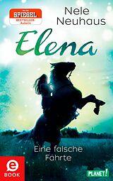 E-Book (epub) Elena  Ein Leben für Pferde 6: Eine falsche Fährte von Nele Neuhaus