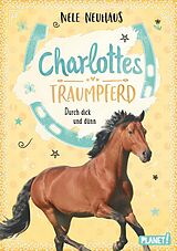 E-Book (epub) Charlottes Traumpferd 6: Durch dick und dünn von Nele Neuhaus