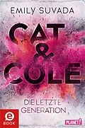 E-Book (epub) Cat &amp; Cole 1: Die letzte Generation von Emily Suvada