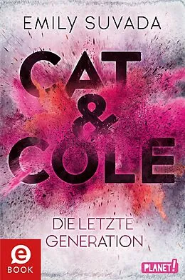 E-Book (epub) Cat &amp; Cole 1: Die letzte Generation von Emily Suvada
