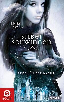 E-Book (epub) Silberschwingen 2: Rebellin der Nacht von Emily Bold