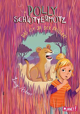 E-Book (epub) Polly Schlottermotz 6: Das ist ja der Brüller! von Lucy Astner