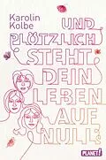 E-Book (epub) Und plötzlich steht dein Leben auf null von Karolin Kolbe