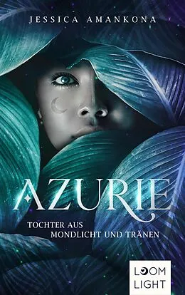 E-Book (epub) Azurie 1: Tochter aus Mondlicht und Tränen von Jessica Amankona