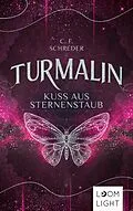 E-Book (epub) Turmalin 2: Kuss aus Sternenstaub von C. F. Schreder