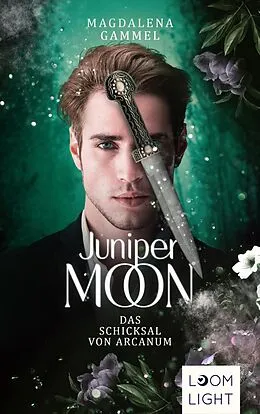 E-Book (epub) Juniper Moon 2: Das Schicksal von Arcanum von Magdalena Gammel