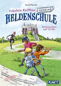 E-Book (epub) Fräulein Kniffkes geheime Heldenschule 1: Stinkesocken auf 12 Uhr von Lena Havek