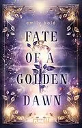 E-Book (epub) Fate of a Golden Dawn (Legacy-Dilogie 2) von Emily Bold