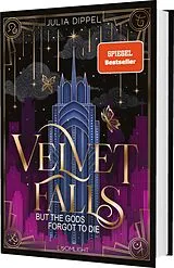 Fester Einband Velvet-Dilogie 1: Velvet Falls, but the Gods forgot to die von Julia Dippel