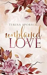 Kartonierter Einband Unplayed Love (Unwritten, Bd. 2) von Teresa Sporrer