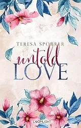 Kartonierter Einband Untold Love (Unwritten, Bd. 3) von Teresa Sporrer