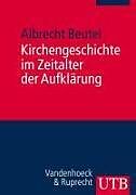 Kartonierter Einband Kirchengeschichte im Zeitalter der Aufklärung von Albrecht Beutel