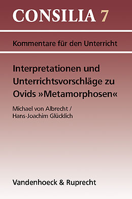 Kartonierter Einband Interpretationen und Unterrichtsvorschläge zu Ovids »Metamorphosen« von Michael von Albrecht, Hans-Joachim Glücklich