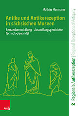 Fester Einband Antike und Antikerezeption in sächsischen Museen von Mathias Herrmann