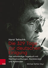 Fester Einband Die 329 Tage zur deutschen Einigung von Horst Teltschik