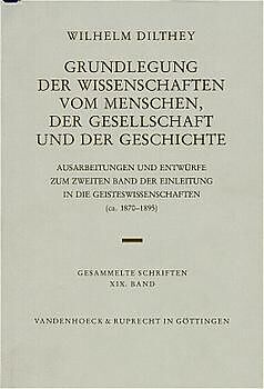 Fester Einband Grundlegung der Wissenschaften vom Menschen, der Gesellschaft und der Geschichte von Wilhelm Dilthey