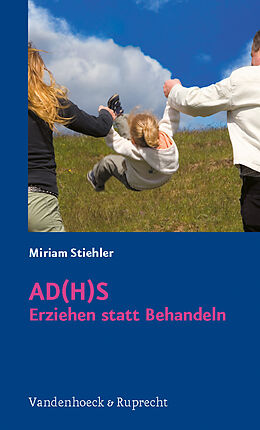 Kartonierter Einband AD(H)S  Erziehen statt Behandeln von Miriam Stiehler