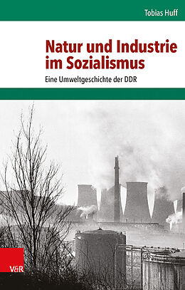 Fester Einband Natur und Industrie im Sozialismus von Tobias Huff