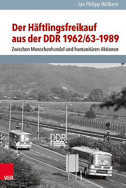 Fester Einband Der Häftlingsfreikauf aus der DDR 1962/631989 von Jan Philipp Wölbern