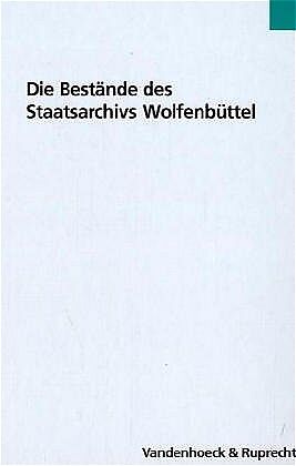 Die Bestände des Staatsarchivs Wolfenbüttel