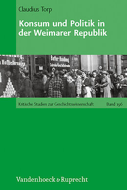 Fester Einband Konsum und Politik in der Weimarer Republik von Claudius Torp