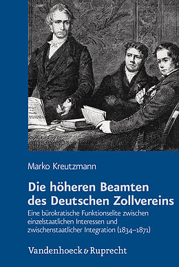 Fester Einband Die höheren Beamten des Deutschen Zollvereins von Marko Kreutzmann