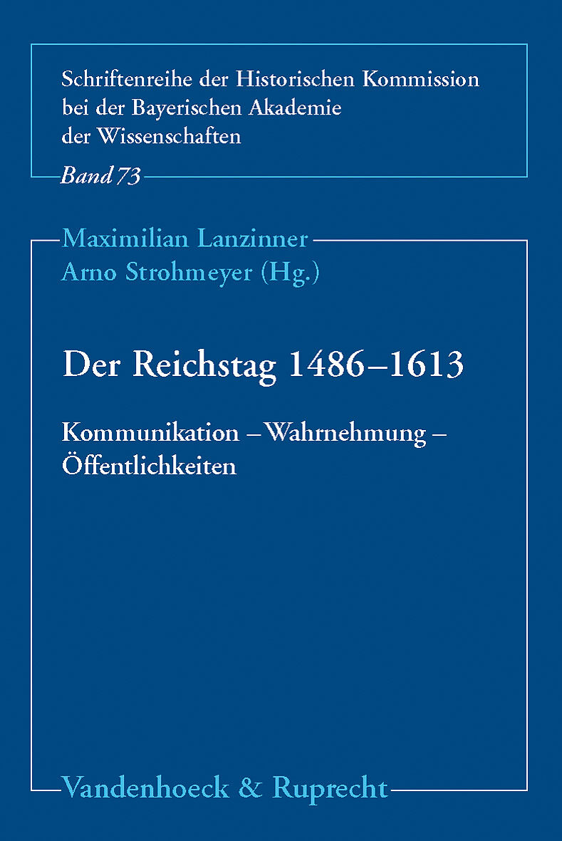 Der Reichstag 14861613: Kommunikation  Wahrnehmung  Öffentlichkeiten