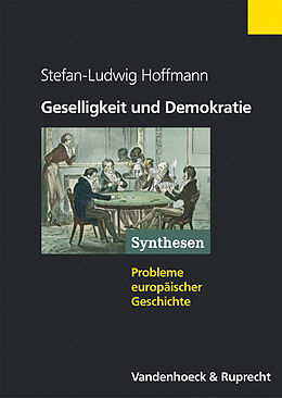 Kartonierter Einband Geselligkeit und Demokratie von Stefan-Ludwig Hoffmann