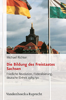 Fester Einband Die Bildung des Freistaates Sachsen von Michael Richter