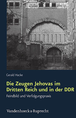 Fester Einband Die Zeugen Jehovas im Dritten Reich und in der DDR von Gerald Hacke