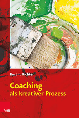Kartonierter Einband Coaching als kreativer Prozess von Kurt F. Richter