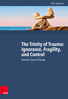 Livre Relié The Trinity of Trauma: Ignorance, Fragility, and Control de Ellert Nijenhuis