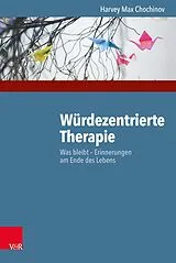 Kartonierter Einband Würdezentrierte Therapie von Harvey Max Chochinov