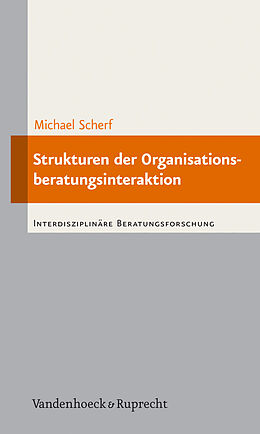 Kartonierter Einband Strukturen der Organisationsberatungsinteraktion von Michael Scherf