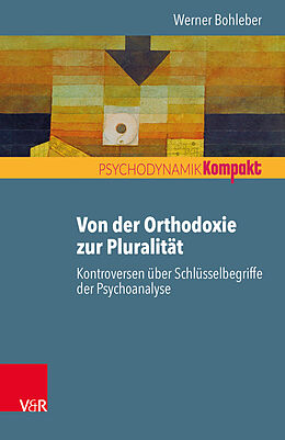 Kartonierter Einband Von der Orthodoxie zur Pluralität  Kontroversen über Schlüsselbegriffe der Psychoanalyse von Werner Bohleber