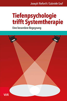 Kartonierter Einband Tiefenpsychologie trifft Systemtherapie von Joseph Rieforth, Gabriele Graf